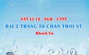 Bài 2 trang 56 Vật lí 12 Chân trời Sáng tạo